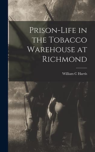 Imagen de archivo de Prison-life in the Tobacco Warehouse at Richmond a la venta por THE SAINT BOOKSTORE