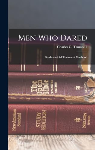 Imagen de archivo de Men Who Dared; Studies in Old Testament Manhood a la venta por THE SAINT BOOKSTORE