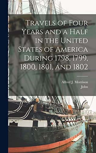 Stock image for Travels of Four Years and a Half in the United States of America During 1798, 1799, 1800, 1801, and 1802 for sale by PBShop.store US