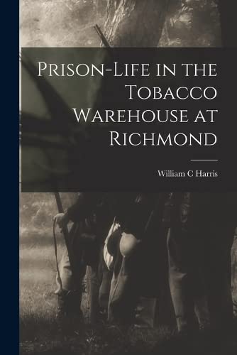 Imagen de archivo de Prison-life in the Tobacco Warehouse at Richmond a la venta por GreatBookPrices