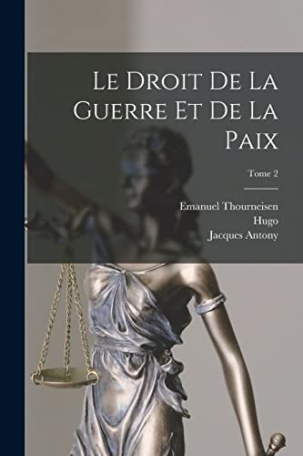 Stock image for Le droit de la guerre et de la paix; Tome 2 for sale by Chiron Media