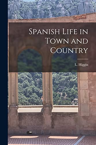 Stock image for Spanish Life in Town and Country for sale by THE SAINT BOOKSTORE