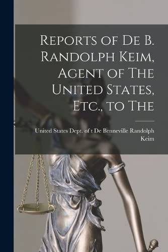 Imagen de archivo de Reports of De B. Randolph Keim, Agent of The United States, Etc., to The a la venta por THE SAINT BOOKSTORE