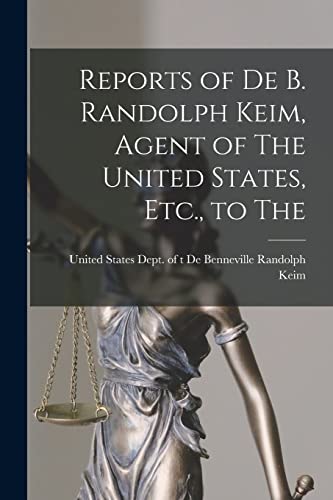 Stock image for Reports of De B. Randolph Keim, Agent of The United States, Etc., to The for sale by THE SAINT BOOKSTORE