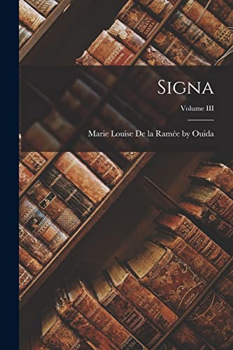 Stock image for Signa; Volume III for sale by THE SAINT BOOKSTORE