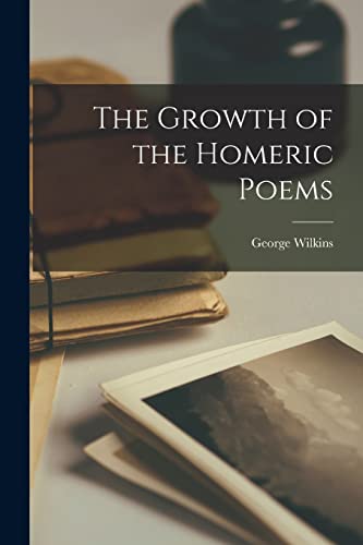 9781018885582: The Growth of the Homeric Poems