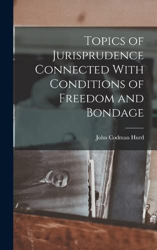 Stock image for Topics of Jurisprudence Connected With Conditions of Freedom and Bondage for sale by THE SAINT BOOKSTORE