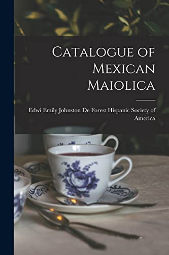 Imagen de archivo de Catalogue of Mexican Maiolica a la venta por PBShop.store US
