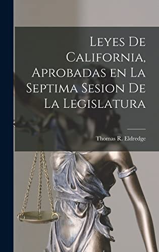 Stock image for Leyes de California, Aprobadas en la Septima Sesion de la Legislatura for sale by THE SAINT BOOKSTORE