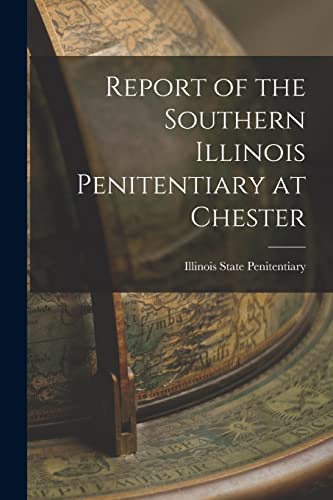 9781018893723: Report of the Southern Illinois Penitentiary at Chester