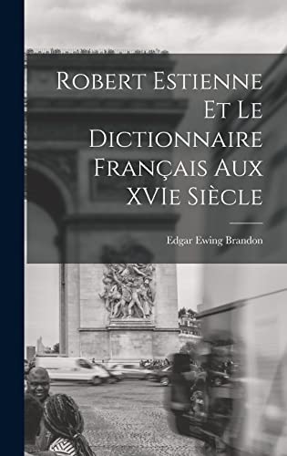 Beispielbild fr Robert Estienne et le Dictionnaire Francais Aux XVIe Siecle zum Verkauf von THE SAINT BOOKSTORE