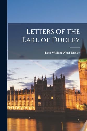 9781018908205: Letters of the Earl of Dudley