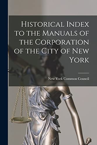 Stock image for Historical Index to the Manuals of the Corporation of the City of New York for sale by THE SAINT BOOKSTORE