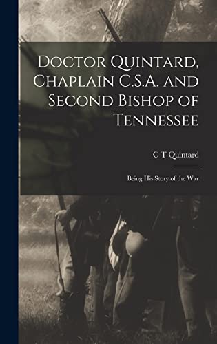 Beispielbild fr Doctor Quintard, Chaplain C.S.A. and Second Bishop of Tennessee: Being His Story of the War zum Verkauf von GreatBookPrices