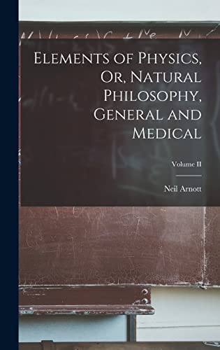 9781018917900: Elements of Physics, Or, Natural Philosophy, General and Medical; Volume II