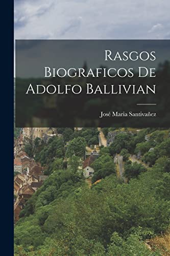 Imagen de archivo de Rasgos Biograficos de Adolfo Ballivian a la venta por THE SAINT BOOKSTORE