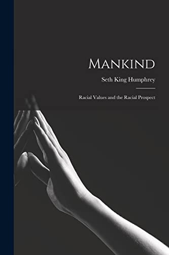 9781018922973: Mankind: Racial Values and the Racial Prospect