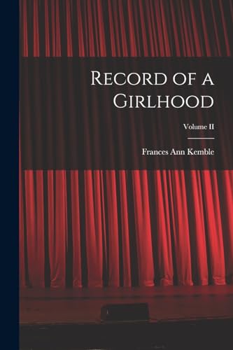 Beispielbild fr Record of a Girlhood; Volume II zum Verkauf von THE SAINT BOOKSTORE