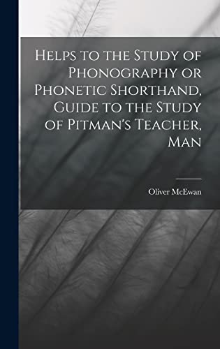 Stock image for Helps to the Study of Phonography or Phonetic Shorthand, Guide to the Study of Pitman's Teacher, Man for sale by THE SAINT BOOKSTORE