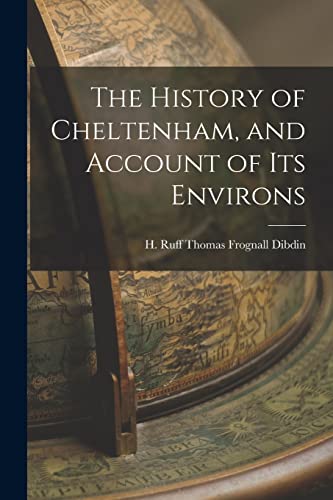 9781018932293: The History of Cheltenham, and Account of Its Environs