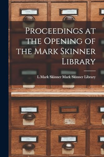 Stock image for Proceedings at the Opening of the Mark Skinner Library for sale by THE SAINT BOOKSTORE