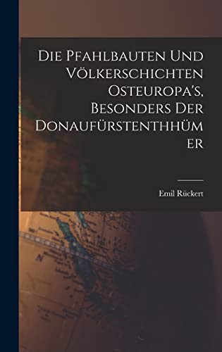 Stock image for Die Pfahlbauten und Voelkerschichten Osteuropa's, Besonders der Donaufurstenthhumer for sale by THE SAINT BOOKSTORE