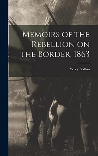 Imagen de archivo de Memoirs of the Rebellion on the Border, 1863 a la venta por THE SAINT BOOKSTORE