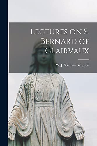 Immagine dell'editore per Lectures on S. Bernard of Clairvaux venduto da Ria Christie Collections