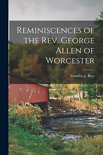 Stock image for Reminiscences of the Rev. George Allen of Worcester for sale by THE SAINT BOOKSTORE