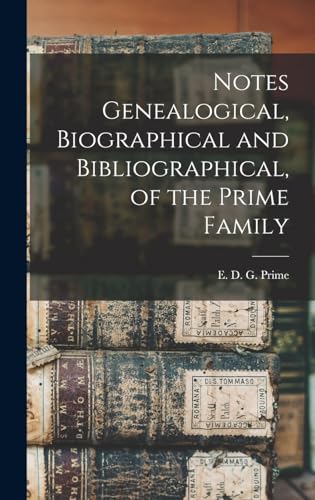 Beispielbild fr Notes Genealogical, Biographical and Bibliographical, of the Prime Family zum Verkauf von THE SAINT BOOKSTORE