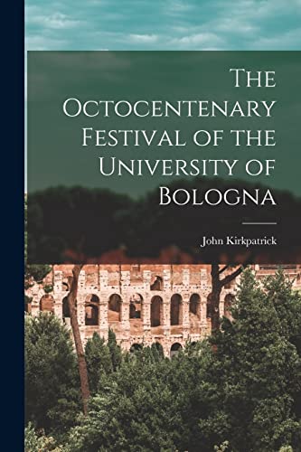 Stock image for The Octocentenary Festival of the University of Bologna for sale by THE SAINT BOOKSTORE