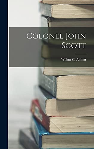 Beispielbild fr Colonel John Scott zum Verkauf von THE SAINT BOOKSTORE