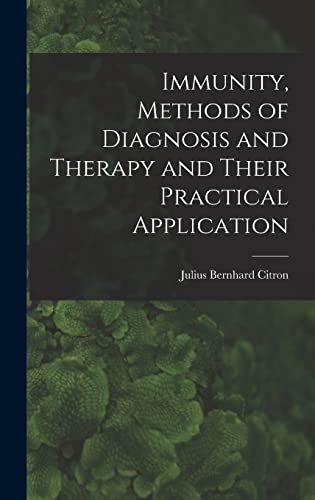 9781018954721: Immunity, Methods of Diagnosis and Therapy and Their Practical Application