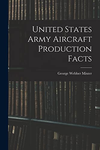 Imagen de archivo de United States Army Aircraft Production Facts a la venta por PBShop.store US