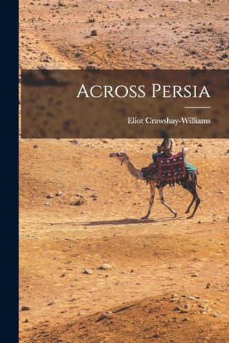 9781018958521: Across Persia