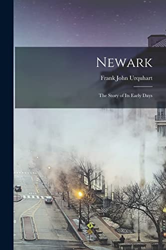 Imagen de archivo de Newark; the Story of its Early Days a la venta por PBShop.store US