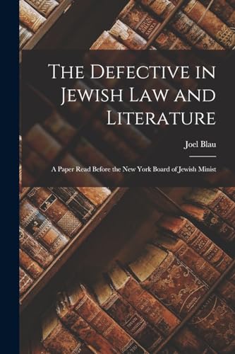 9781018961316: The Defective in Jewish law and Literature: A Paper Read Before the New York Board of Jewish Minist