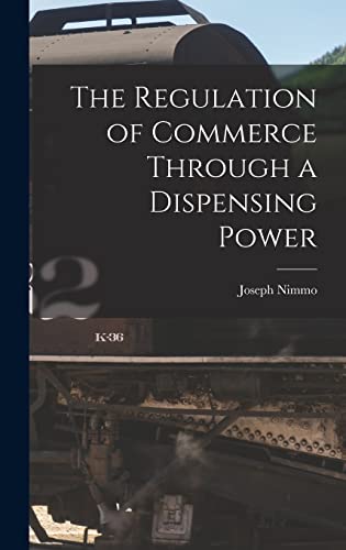 Stock image for The Regulation of Commerce Through a Dispensing Power for sale by THE SAINT BOOKSTORE