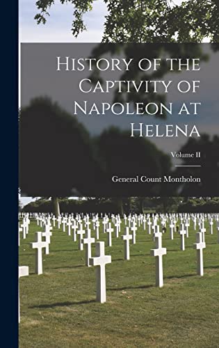 Stock image for History of the Captivity of Napoleon at Helena; Volume II for sale by GreatBookPrices