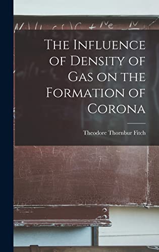 Stock image for The Influence of Density of Gas on the Formation of Corona for sale by PBShop.store US