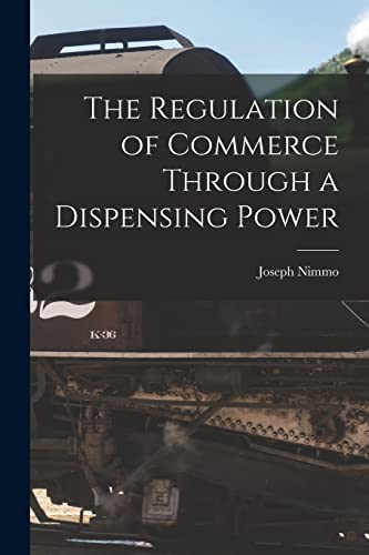 Stock image for The Regulation of Commerce Through a Dispensing Power for sale by THE SAINT BOOKSTORE