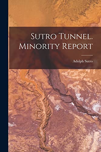 Beispielbild fr Sutro Tunnel. Minority Report zum Verkauf von THE SAINT BOOKSTORE
