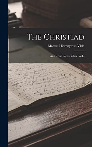 Stock image for The Christiad: An Heroic Poem, in Six Books for sale by THE SAINT BOOKSTORE