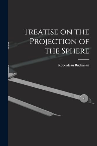 Stock image for Treatise on the Projection of the Sphere for sale by THE SAINT BOOKSTORE