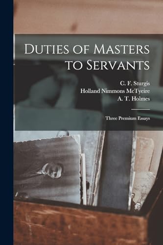 Stock image for Duties of Masters to Servants: Three Premium Essays for sale by THE SAINT BOOKSTORE