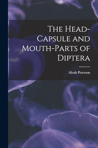 Imagen de archivo de The Head-Capsule and Mouth-Parts of Diptera a la venta por THE SAINT BOOKSTORE