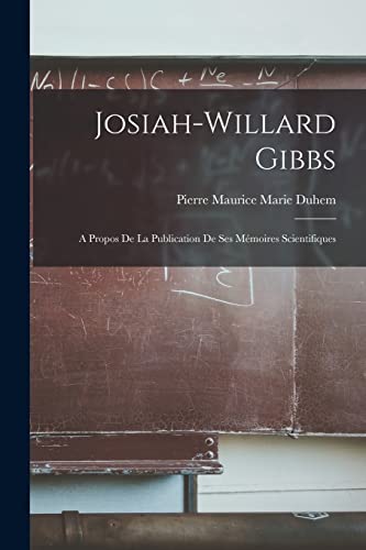 Imagen de archivo de Josiah-Willard Gibbs: A Propos de la Publication de ses Memoires Scientifiques a la venta por THE SAINT BOOKSTORE