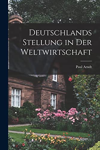 Stock image for Deutschlands Stellung in der Weltwirtschaft for sale by GreatBookPrices