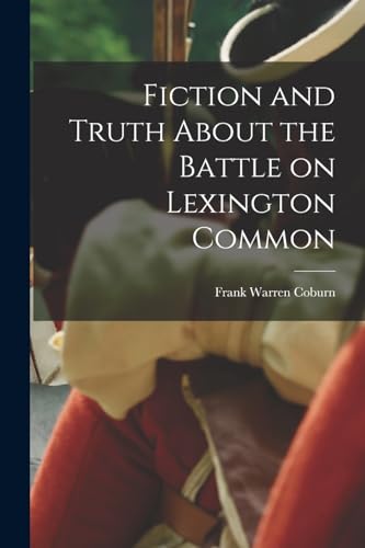 Stock image for Fiction and Truth About the Battle on Lexington Common for sale by THE SAINT BOOKSTORE