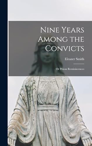 Stock image for Nine Years Among the Convicts; or Prison Reminiscences for sale by THE SAINT BOOKSTORE